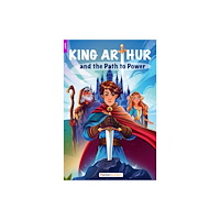 Foxton Books King Arthur and the Path to Power - Foxton Reader Level-2 (600 Headwords A2/B1) with free online AUDIO (häftad, eng)