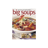 Anness publishing Warming and Welcoming Big Soups (häftad, eng)