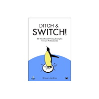 Hawksmoor Publishing Ditch & Switch: 50 Value-Based Pricing Examples for Law Professionals (häftad, eng)