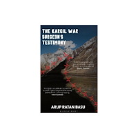Bloomsbury Publishing India Pvt Ltd The Kargil War Surgeon's Testimony (häftad, eng)