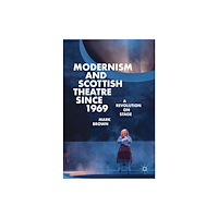 Springer International Publishing AG Modernism and Scottish Theatre since 1969 (inbunden, eng)