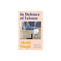 Vintage Publishing In Defence of Leisure (häftad, eng)