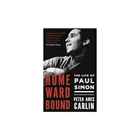 Peter Ames Carlin Homeward bound - the life of paul simon (häftad, eng)