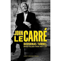 John le Carré Duvornas tunnel : berättelser från mitt liv (inbunden)