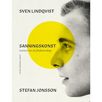 Sven Lindqvist Sanningskonst : samtal om ett författarskap (inbunden)