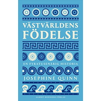 Josephine Quinn Västvärldens födelse (inbunden)