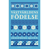 Josephine Quinn Västvärldens födelse (inbunden)