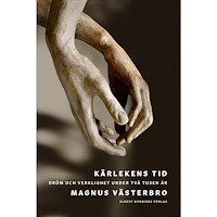 Magnus Västerbro Kärlekens tid : dröm och verklighet under två tusen år (inbunden)