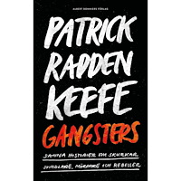 Patrick Radden Keefe Gangsters : sanna historier om skurkar, svindlare, mördare och rebeller (inbunden)