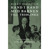 Margit Silberstein Hand i hand med barnen till Treblinka : berättelsen om Janusz Korczak (inbunden)