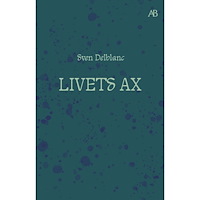 Sven Delblanc Livets ax : barndomsminnen (bok, storpocket)