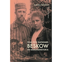 Annika Persson Elsa och Natanael Beskow : en kärlekshistoria (inbunden)