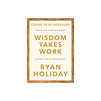 Ryan Holiday Wisdom Takes Work (inbunden, eng)