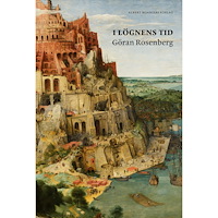 Göran Rosenberg I lögnens tid : essäer och kommentarer medan tornet rasade (inbunden)