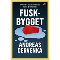 Andreas Cervenka Fuskbygget : så knäckte bostadsmarknaden Sverige och världen (bok, storpocket)