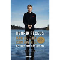 Henrik Fexeus När du gör som jag vill : en bok om påverkan (bok, storpocket)