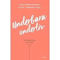 Nina Brochmann Underbara underliv : allt du behöver veta om snippan (inbunden)