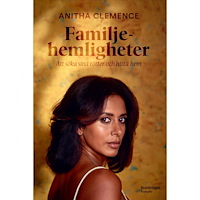 Anitha Clemence Familjehemligheter : att söka sina rötter och hitta hem (inbunden)