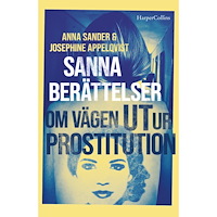 Josephine Appelqvist Sanna berättelser om vägen ut ur prostitution (inbunden)