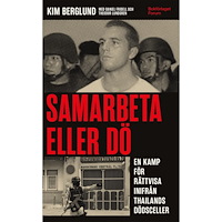 Kim Berglund Samarbeta eller dö : en kamp för rättvisa inifrån Thailands dödsceller (pocket)