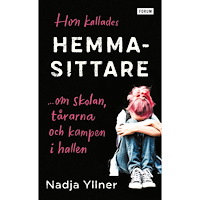 Nadja Yllner Hon kallades hemmasittare : om skolan, tårarna och kampen i hallen (pocket)