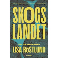 Lisa Röstlund Skogslandet : en granskning (bok, storpocket)