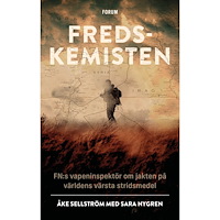 Åke Sellström Fredskemisten : FN:s vapeninspektör om jakten på världens värsta stridsmedel (inbunden)