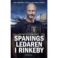 Mats Lindström Spaningsledaren i Rinkeby : Min kamp mot gängvåldet (inbunden)