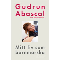 Gudrun Abascal Mitt liv som barnmorska : femtio år i födandets tjänst (inbunden)