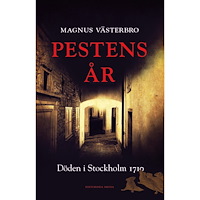 Magnus Västerbro Pestens år : döden i Stockholm 1710 (pocket)