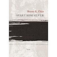 Bruno K. Öijer Svart som silver (häftad)