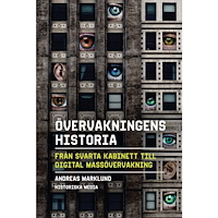 Andreas Marklund Övervakningens historia : från svarta kabinett till digital massövervakning (inbunden)