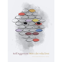 Rolf Aggestam Mitt i det veka livet (inbunden)