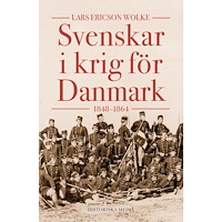 Lars Ericson Wolke Svenskar i krig för Danmark :1848-1864 (inbunden)
