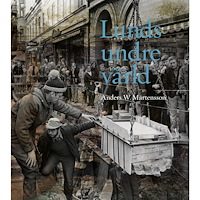 Anders W Mårtensson Lunds undre värld : en ovärderlig kunskapskälla till stadens historia D. 3 1970-1993 (inbunden)