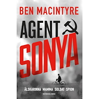 Ben MacIntyre Agent Sonya : älskarinna, mamma, soldat, spion (inbunden)