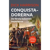Dick Harrison Conquistadorerna : de första koloniala imperierna (bok, danskt band)