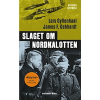 Lars Gyllenhaal Slaget om Nordkalotten : Sveriges roll i tyska och allierade operationer i norr (pocket)
