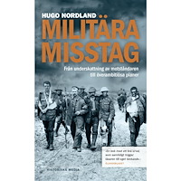 Hugo Nordland Militära misstag : från underskattning av motståndaren till överambitiösa planer (pocket)