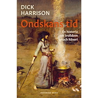 Dick Harrison Ondskans tid : en historia om trolldom och häxeri (inbunden)