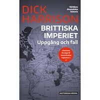 Dick Harrison Brittiska imperiet : uppgång och fall (pocket)