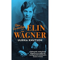 Ulrika Knutson Den besvärliga Elin Wägner (pocket)