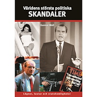 Gunnar Wall Världens största politiska skandaler : lögner, lustar och statshemligheter (inbunden)
