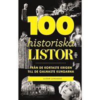 Björn Lundberg 100 historiska listor : från de kortaste krigen till de galnaste kungarna (bok, kartonnage)