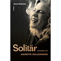 Anna Hedenmo Solitär : en biografi om Annette Kullenberg (inbunden)