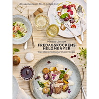 Mattias Larsson Fredagskockens helgmenyer : trerättersmiddagar med vintips (inbunden)