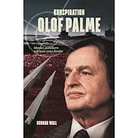 Gunnar Wall Konspiration Olof Palme : mordet, politikern och hans tysta fiender (bok, kartonnage)