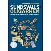 Knut Kainz Rognerud Sundsvallsoligarken : en berättelse om hur Ryssland lurade väst (inbunden)
