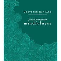 Eva Bergman Medveten närvaro : finn ditt inre lugn med mindfulness (inbunden)