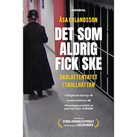 Åsa Erlandsson Det som aldrig fick ske : skolattentatet i Trollhättan (bok, danskt band)